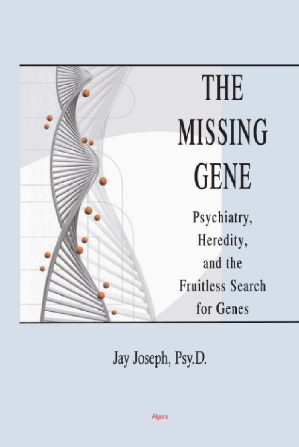 Buy The Missing Gene: Psychiatry, Heredity, and the Fruitless Search for Genes — BookShops.in
