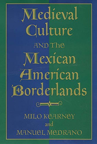 Medieval Culture and the Mexican American Borderlands (Rio Grande/Río Bravo: Borderlands Culture and Traditions Book 6)      Kindle Edition
