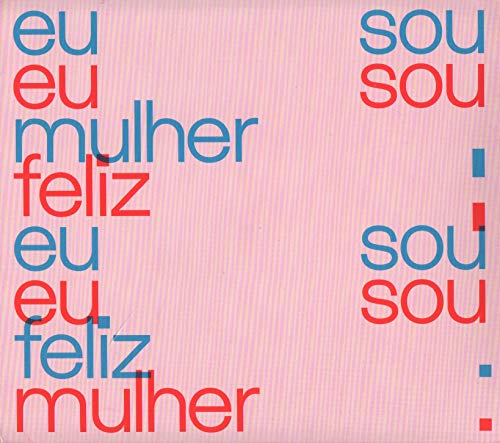 Eu Sou Mulher, Eu Sou Feliz