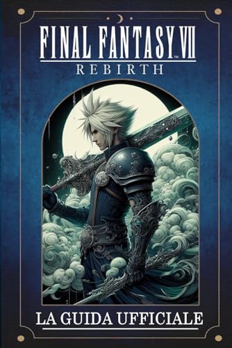 Final Fantasy 7 Rebirth: LA GUIDA UFFICIALE
