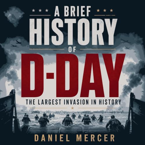 A Brief History of D-Day: The Largest Invasion in History Titelbild