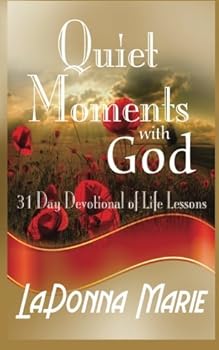 Paperback Quiet Moments with God: 31 Day Devotional of Life Lessons Book