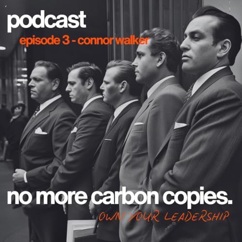 No More Carbon Copies Podcast Episode #3 with Connor Walker