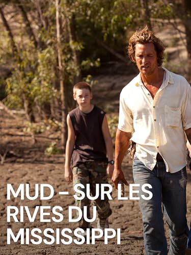 Mud, sur les rives du Mississipi