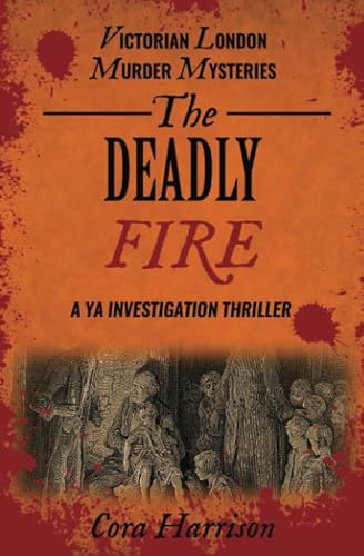The Deadly Fire: A YA investigation thriller: 2 (Victorian London Murder Mysteries)