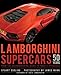 Lamborghini Supercars 50 Years: From the Groundbreaking Miura to Today's Hypercars - Foreword by Fabio Lamborghini