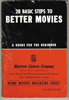 Paperback 28 BASIC STEPS TO BETTER MOVIES: A GUIDE FOR THE BEGINNER -Taking Up Where The Instruction Book Leaves Off Book