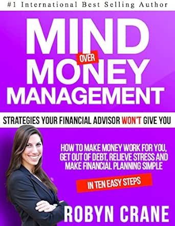 MIND over MONEY MANAGEMENT; Strategies Your Financial Advisor Won't Give You