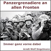 Panzergrenadiere an alle Fronten - Arndt Wolf Siegelmann Hörbuch