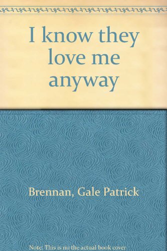 I Know They Love Me Anyway B0006EMN2I Book Cover