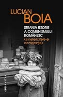 Strania istorie a comunismului românesc: (și nefericitele ei consecințe) 9735052784 Book Cover