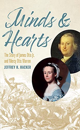 Minds and Hearts: The Story of James Otis Jr. and Mercy Otis Warren