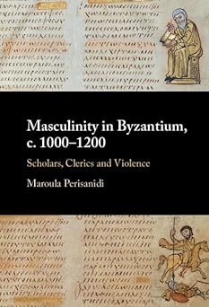 Masculinity in Byzantium, c. 1000–1200: Scholars, Clerics and Violence-Wow! eBook
