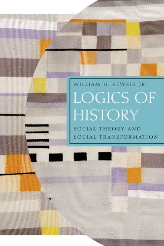 Logics of History: Social Theory and Social Transformation (Chicago Studies in Practices of Meaning) by William H. Sewell Jr.(2005-08-01)