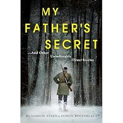 My Father's Secret ...And Other Unbelievable (True) Stories Audiolibro Por Dr. Samson Stern, Doron Rosenblatt arte de portada