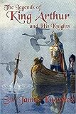 The Legends Of King Arthur And His Knights by James Knowles illustrated (English Edition)