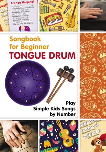 Tongue Drum Songbook for Beginner: Play Simple Kids Songs by Number (Quick Start Tongue Drum: Play Without Notes, No Experience Needed)