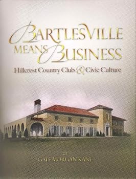 Hardcover Bartlesville Means Business: Hillcrest Country Club & Civic Culture Book