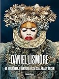 Daniel Lismore: Be Yourself, Everyone Else is Already Taken