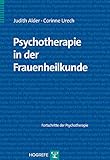 Psychotherapie in der Frauenheilkunde (Fortschritte der Psychotherapie)