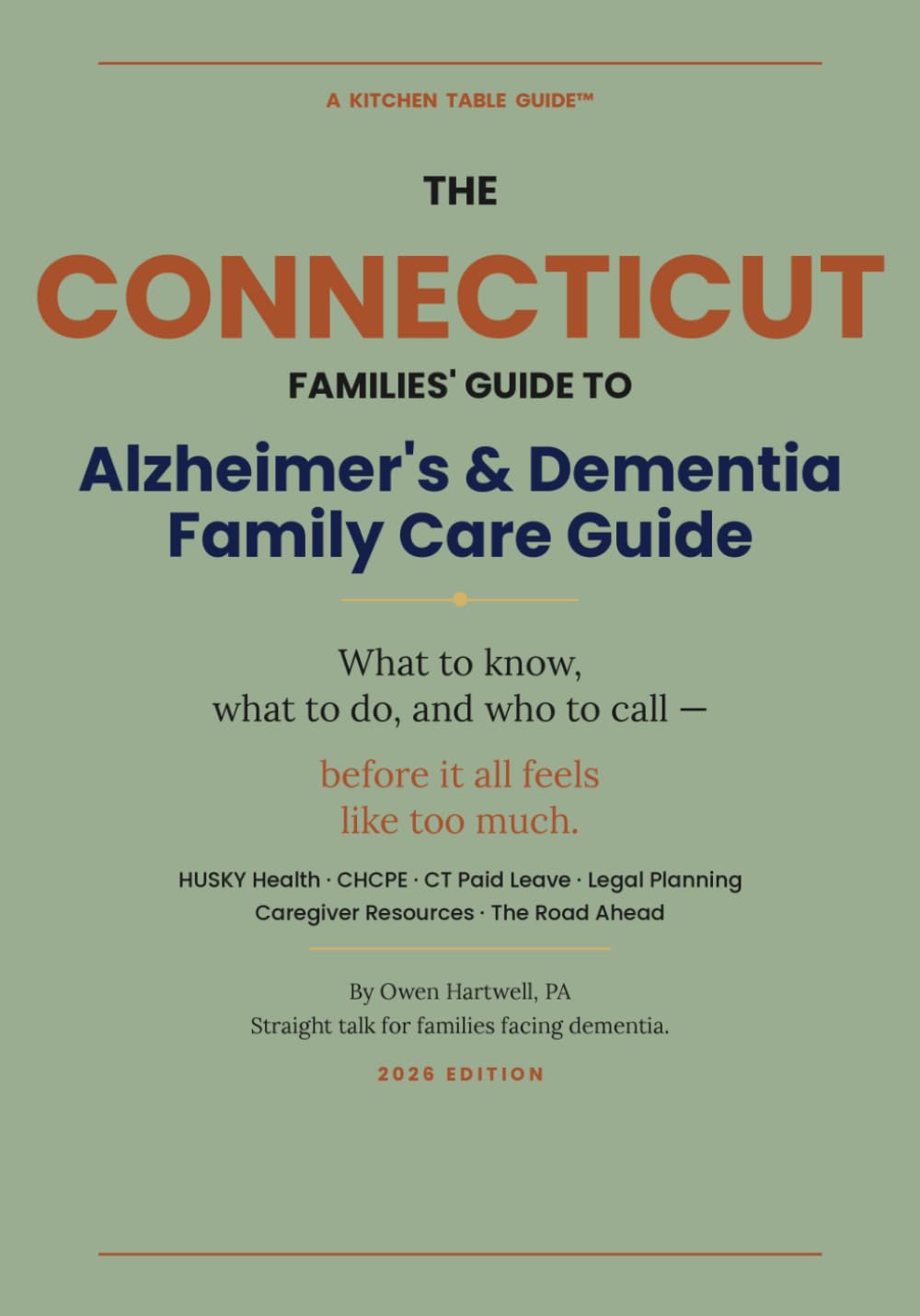 Connecticut Alzheimer’s and Dementia Family Care Guide: Everything Connecticut families need to know about Medicaid, home care, nursing home costs, ... and Dementia Programs and Benefits)