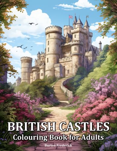 British Castles: Colouring Book for Adults with Beautiful Palace, Charming Scenery and Peaceful Landscape