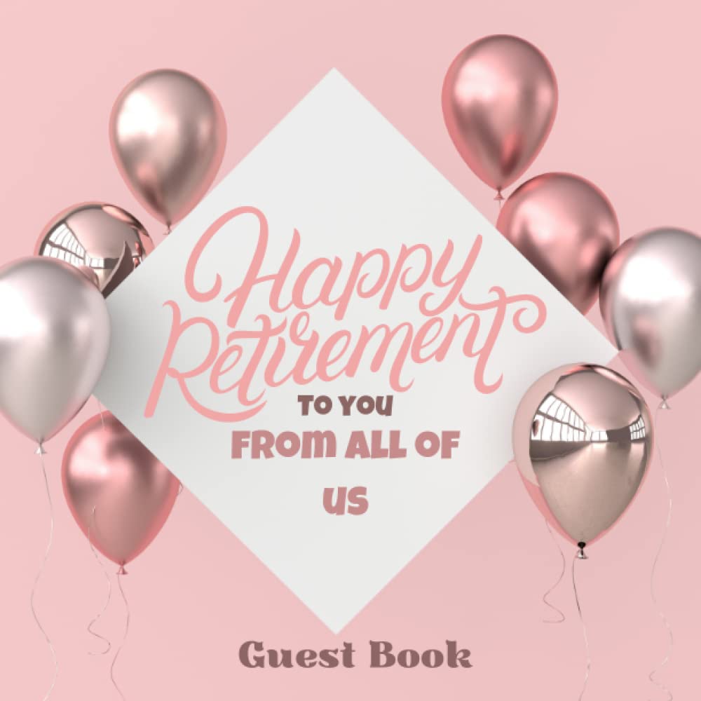 Happy Retirement Guest Book: Retirement Book to Sign, leaving Work book to Sign, Congratulations Book, Message Logbook Keepsake For Retirement Party, ... Retirement Party Family & Friends to Write In