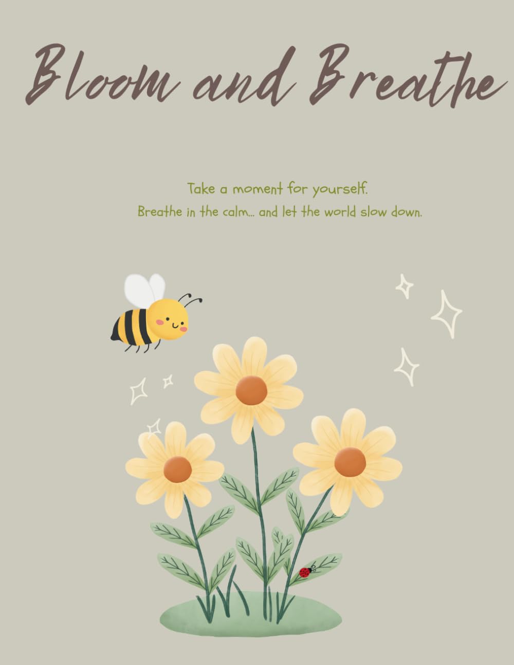 Bloom & Breathe: A Cozy Spring Coloring Book with Bees, Flowers & Garden Scenes for Relaxation and Stress Relief