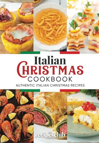 The Italian Christmas Cookbook: Authentic Italian Christmas Cookbook