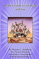 The Beast with Seven Heads and You: The Revelation 13 Beast Identified from the Historical Evidence 0996296301 Book Cover