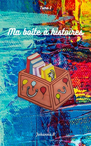 Télécharger Ma boîte à histoires: Tome 1 Francais PDF