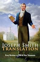 Joseph Smith Translation - Every Revision in the Old & New Testaments 1566846331 Book Cover