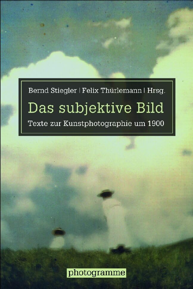 Das subjektive Bild. Texte zur Kunstphotographie um 1900 (Photogramme)