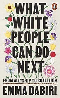 What White People Can Do Next: From Allyship to Coalition