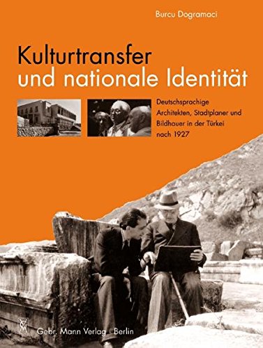 Kulturtransfer und nationale Identität: Deutschsprachige Architekten, Stadtplaner und Bildhauer in Kulturtransfer und nationale Identität: Deutschsprachige Architekten, Stadtplaner und Bildhauer in