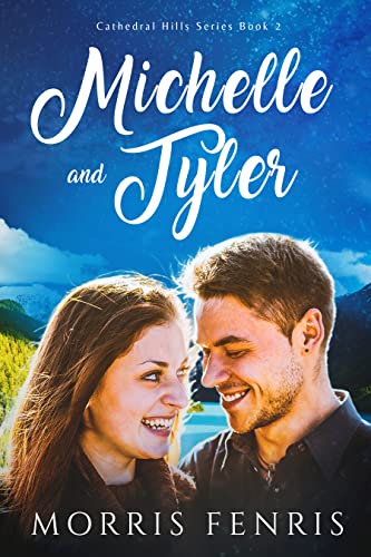 Michelle and Tyler: Heartwarming Contemporary Christian Romance Book (Cathedral Hills 2)