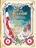  La Révolution française: Splendeurs, drames et liberté