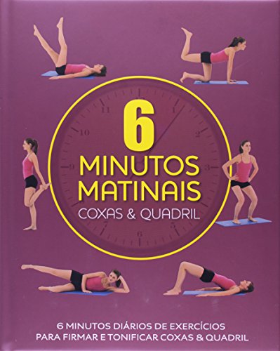 6 Minutos Matinais. Coxas e Quadril