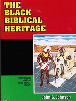 Paperback The Black Biblical Heritage: Four Thousand Years of Black Biblical History Book