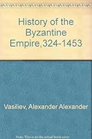 History of the Byzantine Empire, 324-1453 B0000CIFVG Book Cover