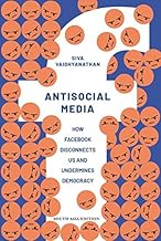 ANTI- SOCIAL MEDIA How Facebook Disconnects Us and Undermines Democracy
