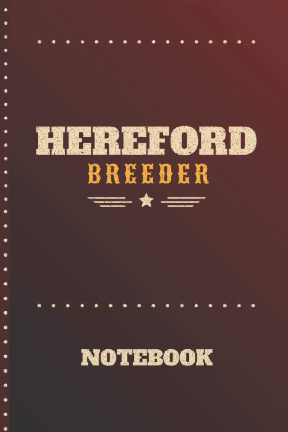 Hereford Cow Notebook: Cow Journal for Hereford Breeders and Livestock Owners and Those In The Agriculture Foodservice Business - Lovely Corporate Gift
