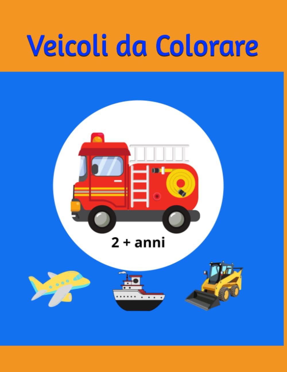 Independently published Veicoli da colorare per bambini (Italian Edition)