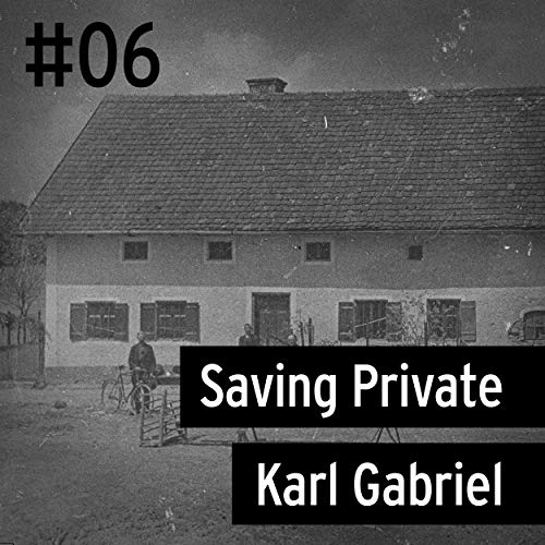 #06 Hinterkaifeck - Saving Private Karl Gabriel