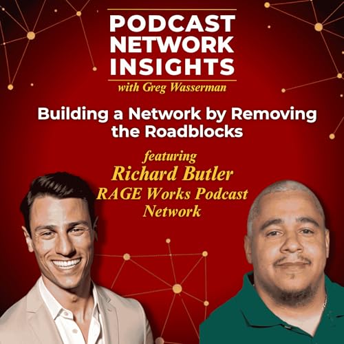 Building a Network by Removing the Roadblocks | RAGE Works Podcast Network