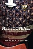 NFL Football: A History of America's New National Pastime: A History of America's New National Pastime: NFL Centennial Edition (Sport and Society)