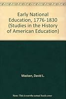 Early National Education: 1776-1830 0471563277 Book Cover