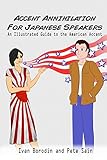 Accent Annihilation for Japanese Speakers: An Illustrated Guide to the American Accent