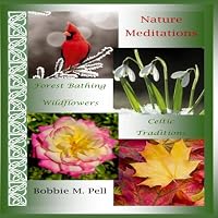 Nature Meditations: Forest Bathing Wildflowers Celtic Traditions (Reflections of the Natural World) B0CW9XN66B Book Cover