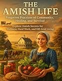 The Amish Life Forgotten Practices